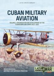 Cuban Military Aviation Volume 1 - Antonio Luis Sapienza Fracchia (ISBN: 9781804517178)