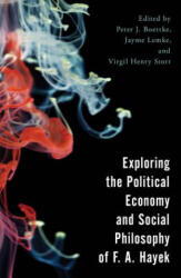 Exploring the Political Economy and Social Philosophy of F. A. Hayek - Peter J Boettke, Jayme Lemke, Virgil Henry Storr (ISBN: 9781786605641)