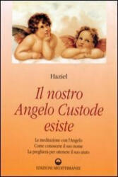 Il nostro angelo custode esiste - Haziel, L. Pietrantoni (ISBN: 9788827210796)