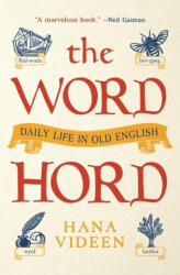 The Wordhord: Daily Life in Old English - Hana Videen (ISBN: 9780691237183)