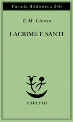 Lacrime e santi - Emil M. Cioran, S. Stolojan, D. Grange Fiori (ISBN: 9788845907517)