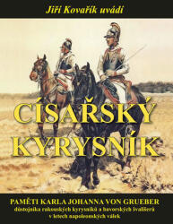 Císařský kyrysník - Paměti Karla Johanna von Grueber, důstojníka rakouských kyrysníků a bavorských švališerů v letech napoleonských válek (2015)
