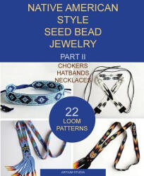 Native American Style Seed Bead Jewelry. Part II. Chokers, hatbands, necklaces - Artium Studia (ISBN: 9781540799609)