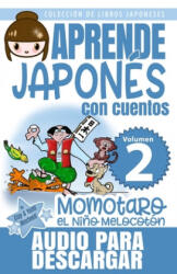 Momotaro, el Ni? o Melocotón: Aprende Japonés Con Cuentos - Yumi Boutwell, Sabrina Iturbide, John Clay Boutwell (ISBN: 9781691223077)
