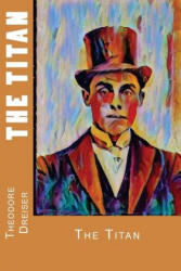 The Titan - Theodore Dreiser (ISBN: 9781979001977)