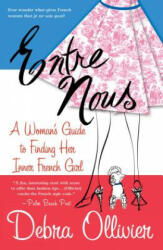 Entre Nous: A Woman's Guide to Finding Her Inner French Girl (ISBN: 9780312308773)
