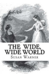 The Wide, Wide World - Susan Warner, Edibooks (ISBN: 9781533164742)
