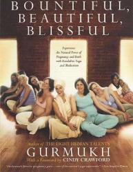 Bountiful, Beautiful, Blissful - Gurmukh Kaur Khalsa (ISBN: 9780312310882)