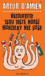 Nezoufejte! Jsou ještě horší manželky než vaše (ISBN: 9788073764531)