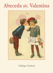Abecedarul Sf. Valentin (ISBN: 9788086713830)