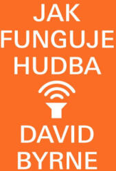Jak funguje hudba | David Byrne (ISBN: 9788027526215)
