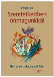 Szeretetkertben önmagunkkal (ISBN: 9786150161518)