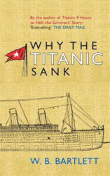 Why the Titanic Sank - Wayne Bartlett (ISBN: 9781445606309)