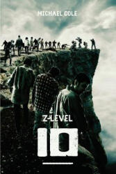 Z-Level 10: A Zombie Apocalypse Novel - Michael Cole (ISBN: 9781925840865)