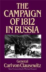 Campaign Of 1812 In Russia - Carl von Clausewitz (ISBN: 9780306806506)