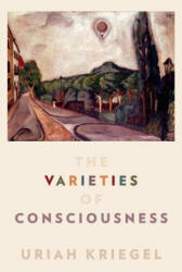 Varieties of Consciousness - Uriah Kriegel (ISBN: 9780190945985)