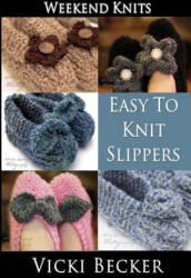Easy To Knit Slippers - Vicki Becker (ISBN: 9781494287764)