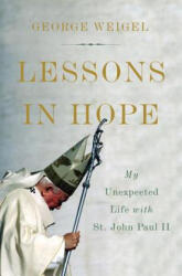 Lessons in Hope - George Weigel (ISBN: 9780465094295)