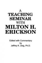Teaching Seminar With Milton H. Erickson - Jeffrey K. Zeig (ISBN: 9781138004375)