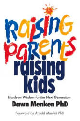 Raising Parents, Raising Kids - Dawn Menken, Arnold Mindell (ISBN: 9780985266745)