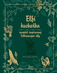 Elfí kuchařka - Receptář inspirovaný Tolkienovými elfy (ISBN: 9788027711581)
