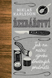 Řezbářství - Jak na ruční výrobu dřevěných předmětů (ISBN: 9788075295552)