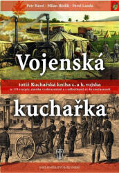 Cartea de bucate militară sau Cartea de gatat a armatei austro-ungare (ISBN: 9788020607287)