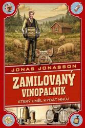 Zamilovaný vinopalník, který uměl kydat hnůj | Jonas Jonasson (ISBN: 9788090900202)