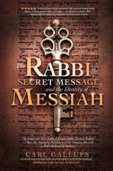 The Rabbi, the Secret Message, and the Identity of Messiah: The Expanded True Story of Israeli Rabbi Yitzhak Kaduri and How His Stunning Revelation of - Carl Gallups, Zev Perot (ISBN: 9781948014120)