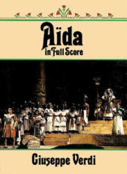 Aida in Full Score - Giuseppe Verdi, Opera and Choral Scores, Giuseppe Verdi (ISBN: 9780486261720)
