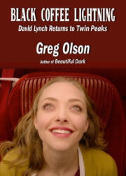 Black Coffee Lightning: David Lynch Returns to Twin Peaks - Olson, Greg, Olsen, Greg (ISBN: 9781949024623)