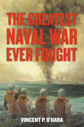 The Greatest Naval War Ever Fought - O'HARA VINCENT (ISBN: 9781682479636)