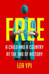 Free - A Child and a Country at the End of History - Lea Ypi (ISBN: 9780393867732)