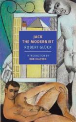 Jack the Modernist - GLUCK ROBERT (ISBN: 9781681379715)
