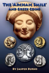 The 'archaic Smile' and Greek Coins - Jasper Burns (ISBN: 9781548299811)