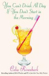 You Can't Drink All Day If You Don't Start in the Morning (ISBN: 9780312363024)