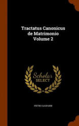 Tractatus Canonicus de Matrimonio Volume 2 - Pietro Gasparri (ISBN: 9781344942485)