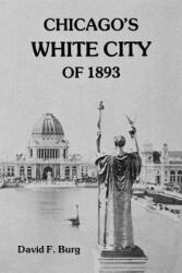 Chicago's White City of 1893 - David F. Burg (ISBN: 9780813101408)