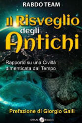 Il Risveglio Degli Antichi: Rapporto Su Una Civilta' Dimenticata Dal Tempo - Marco Zagni, Diego Marin, Loris Bagnara (ISBN: 9781717208613)