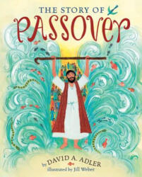 The Story of Passover - David A. Adler, Jill Weber (ISBN: 9780823433049)