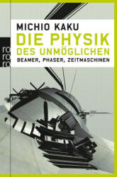 Die Physik des Unmöglichen - Michio Kaku (ISBN: 9783499622595)