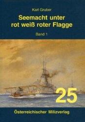 Seemacht unter rot-weiß-roter Flagge. K. u. K. Kriegsmarine / Seemacht unter rot-weiß-roter Flagge. K. u. K. Kriegsmarine (2005)