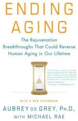 ENDING AGING: THE REJUVENATION BREAKTHRO - Aubrey de Grey (ISBN: 9780312367077)