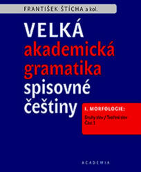Marea gramatică academică a limbii cehe I. Morfologie: Părțile de vorbire / Formarea cuvintelor (ISBN: 9788020027191)