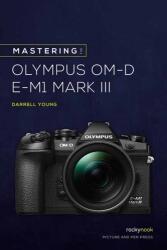 Stăpânirea Olympus OMD EM1 Mark III (ISBN: 9781681986630)