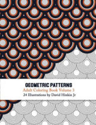 Geometric Patterns - Adult Coloring Book Vol. 3 - David Hinkin Jr (ISBN: 9781986619820)