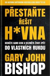Přestaňte řešit h*vna - Neničte sami sebe a vezměte život zpět do vlastních rukou (2020)