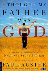 I THOUGHT MY FATHER WAS GOD - Paul Auster, Nelly Reifler, National Story Project (ISBN: 9780312421007)