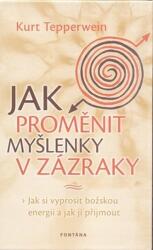Jak proměnit myšlenky v zázraky (2012)