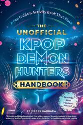 The Unofficial Kpop Demon Hunters Handbook - GABBARA PRINCESS (ISBN: 9781507226506)
